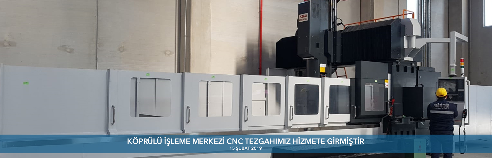 KÖPRÜLÜ İŞLEME MERKEZİ CNC TEZGAHIMIZ HİZMETE GİRMİŞTİR